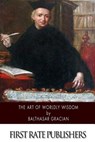 The Art of Worldly Wisdom - Joseph Jacobs - 9781505924510