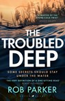 The Troubled Deep - Rob Parker - 9781526681911