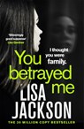 You Betrayed Me - Lisa Jackson - 9781529304343