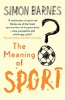 The Meaning of Sport - Simon Barnes - 9781780720753