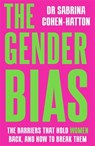 The Gender Bias - Dr. Sabrina Cohen-Hatton - 9781788709521