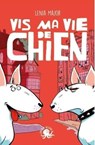 Vis ma vie de chien   Lecture roman jeunesse animaux   Dès 8 ans - Lenia Major - 9782377423514