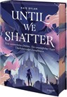 Until We Shatter - Kate Dylan - 9783748802839
