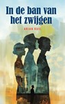 In de ban van het zwijgen - Arian Kuil - 9789463658768