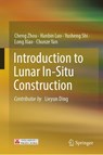 Introduction to Lunar In-Situ Construction - Cheng Zhou ; Hanbin Luo ; Yusheng Shi ; Long Xiao - 9789819542345