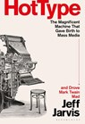 Hot Type - Prof Jeff (Leonard Tow Professor of Journalism Innovation Jarvis - 9798765123959