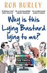 Why Is This Lying Bastard Lying to Me? - Rob Burley - 9780008542511