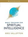Basic Training for Spiritual Intelligence – Develop the Art of Thinking Like God - Kris Vallotton - 9780800761837