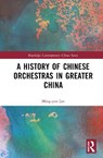 A History of Chinese Orchestras in Greater China - Ming-yen Lee - 9781041122388