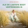 Als de laatste boot vertrokken is - Afke Boven - 9789049212773