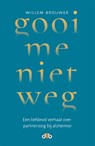 Gooi me niet weg - Willem Brouwer - 9789078905059