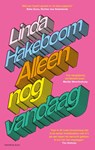 Alleen nog vandaag - Linda Hakeboom - 9789400411999