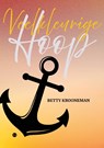 Veelkleurige Hoop - Betty Krooneman - 9789465447322