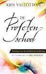 De profetenschool - Kris Vallotton - 9789490489298