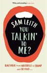 You Talkin' To Me? - Sam Leith - 9781788163187