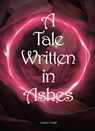 A Tale Written In Ashes - Amber Cruijff - 9789493404540