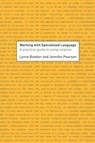 Working with Specialized Language - Lynne Bowker ; Jennifer Pearson - 9780415236980