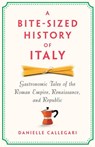 A Bite-Sized History of Italy - Danielle Callegari - 9781620979235