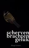 scherven brachten geluk - Margo Lenaers - 9789464052251