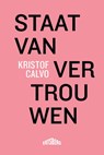 Staat van vertrouwen - Kristof Calvo - 9789464750270