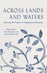 Across Lands and Waters - Megan Bang ; Bryan Brayboy ; Linda Tuhiwai Smith - 9798893850659