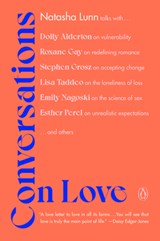 Conversations on Love: Lovers, Strangers, Parents, Friends, Endings, Beginnings, Natasha Lunn -  - 9780593296608