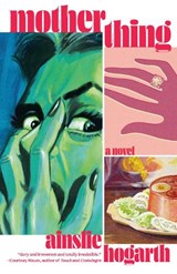 Motherthing, Ainslie Hogarth -  - 9780593467022