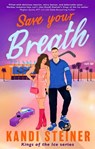 Save Your Breath - Kandi Steiner - 9781408749647