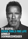 Be Useful - Arnold Schwarzenegger - 9781529146547
