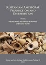 Lusitanian Amphorae: Production and Distribution - Ines Vaz Pinto ; Rui Roberto de Almeida ; Archer Martin - 9781784914271