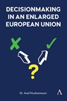 Decisionmaking in an enlarged European Union - Dr. Axel Hulsemeyer - 9781839988226
