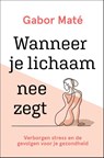 Wanneer je lichaam nee zegt - Gabor Maté - 9789020216820