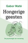 Hongerige geesten - Gabor Maté - 9789020218770
