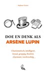 Doe en denk als Arsène Lupin - Stéphane Garnier - 9789021590059