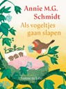 Als vogeltjes gaan slapen - Annie M.G. Schmidt - 9789045130422