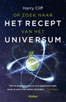 Op zoek naar het recept van het universum - Harry Cliff - 9789046827338