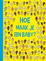 Hoe maak je een baby? - Soledad Bravi - 9789059086937