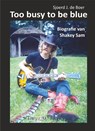 Too busy to be blue - Sjoerd J. de Boer - 9789079180325