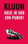 Help, ik heb een puber! - Kluun - 9789083157627
