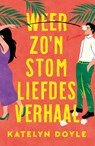 Weer zo'n stom liefdesverhaal - Katelyn Doyle - 9789400516717