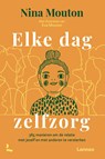 Elke dag zelfzorg - Nina Mouton - 9789401499132