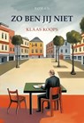 Zo ben jij niet - Klaas Koops - 9789463656832