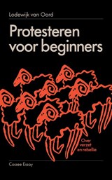 Protesteren voor beginners, Lodewijk van Oord -  - 9789464522006