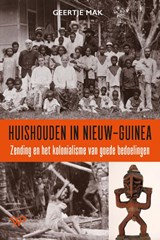 Huishouden in Nieuw-Guinea, Geertje Mak -  - 9789464564419