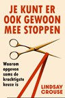 Je kunt er ook gewoon mee stoppen - Lindsay Crouse - 9789000390779