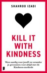 Kill it with kindness - Shahroo Izadi - 9789049214715