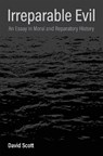 Irreparable Evil - David Scott - 9780231213059