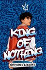 King of Nothing - Nathanael Lessore - 9780316588560