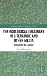 The Ecological Imaginary in Literature and Other Media - Kevan (Arts University Bournemouth) Manwaring - 9781032733210