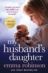 My Husband's Daughter - Emma Robinson - 9781538709535